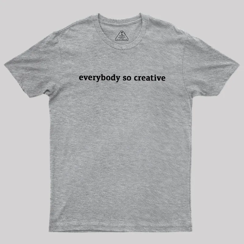 Everybody So Creative Geek T-Shirt - Image 4