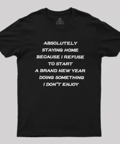 Absolutely Staying Home Geek T-Shirt