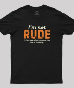 I am Not Rude Geek T-Shirt
