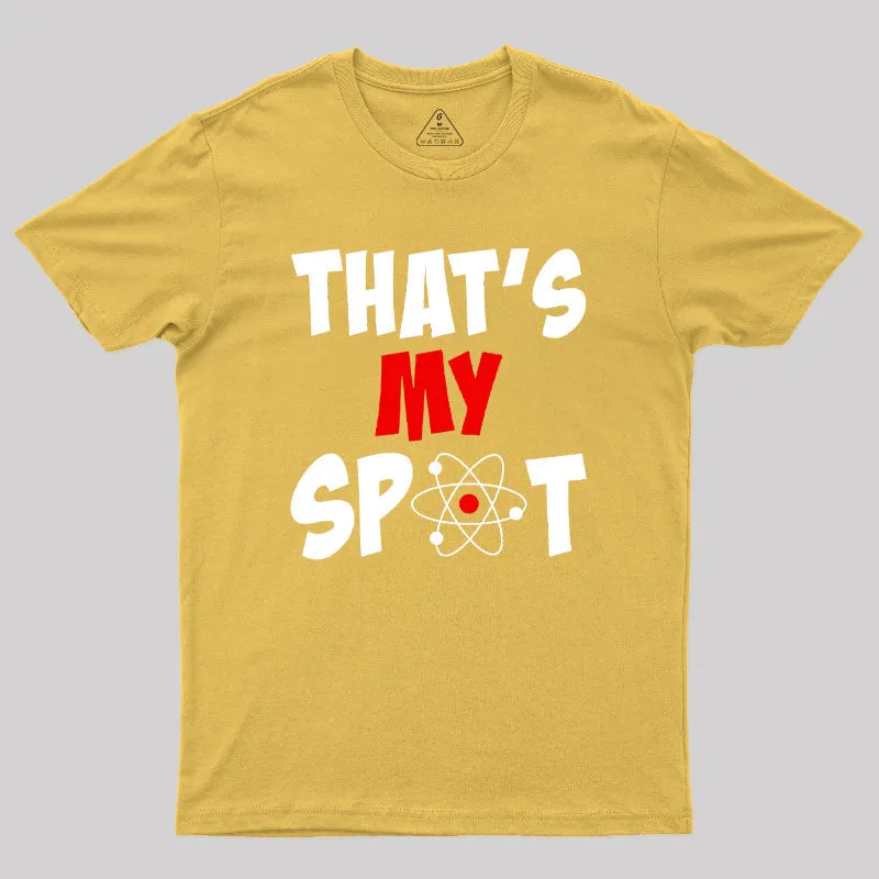 Funny That's My Spot Big Bang Humor Geek T-Shirt - Image 8