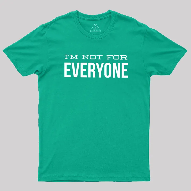 I'm Not For Everyone Geek T-Shirt - Image 10
