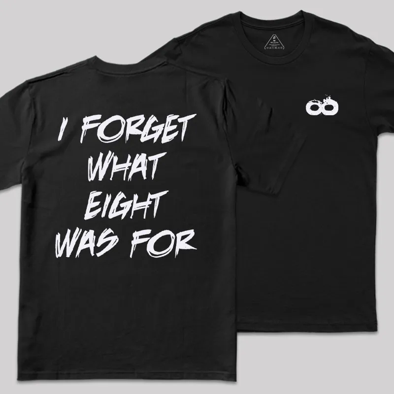 I FORGET WHAT EIGHT WAS FOR Front and Back Printed Geek T-Shirt - Image 2