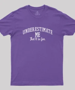 Underestimate Me Geek T-Shirt