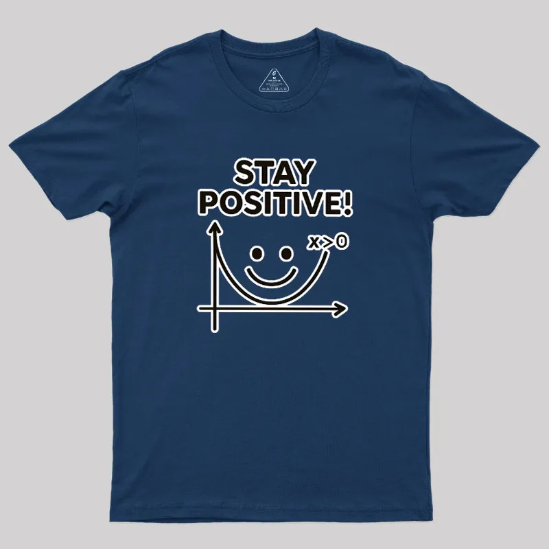 Stay Positive Geek T-Shirt