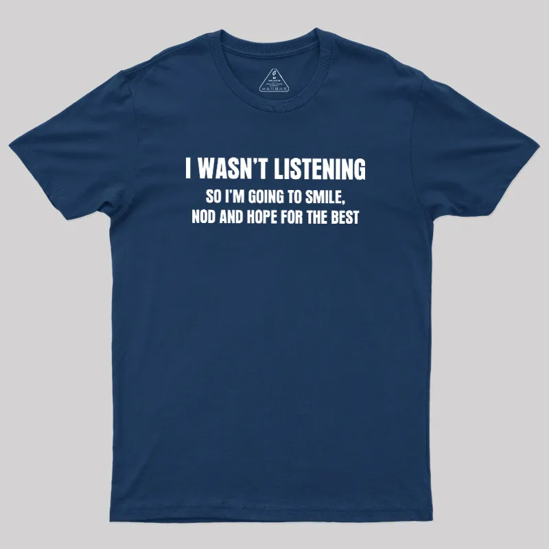 I Was not Listening Geek T-Shirt - Image 2