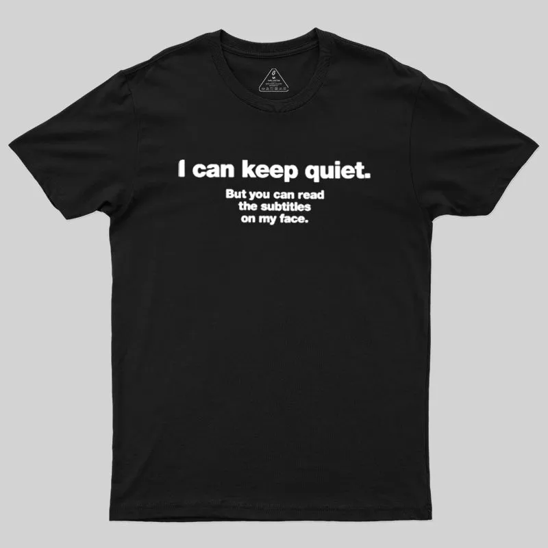 I Can Keep Quiet Geek T-Shirt