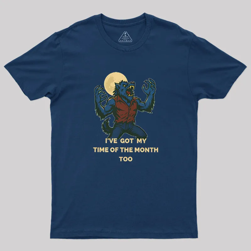 I've Got My Time of The Month Too Geek T-Shirt - Image 2