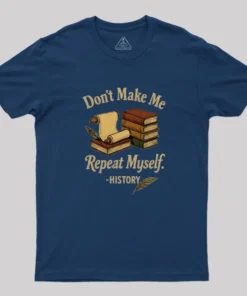 Alternative view of Dont Make Me Repeat Myself Geek T-Shirt