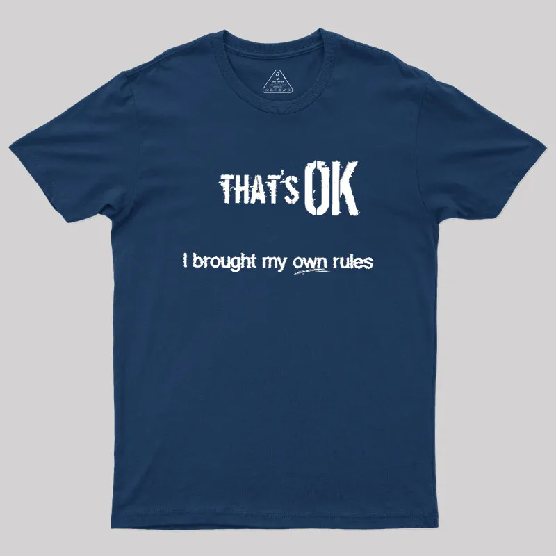 That's OK I Brought My Own Rules Geek T-Shirt - Image 2