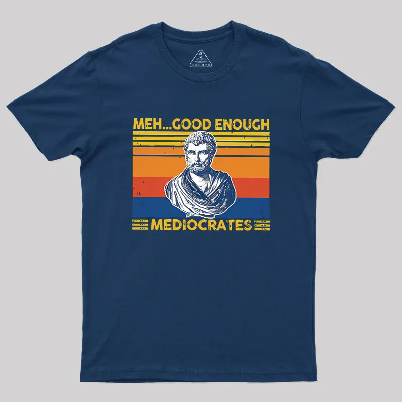Meh Good Enough Mediocrates Geek T-Shirt - Image 2