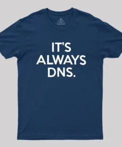 Alternative view of It's Always DNS Geek T-Shirt