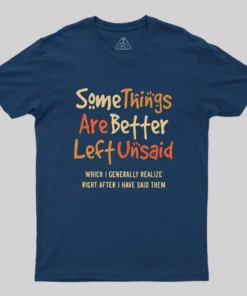 Alternative view of Some Things Are Just Better Left Unsaid Geek T-Shirt