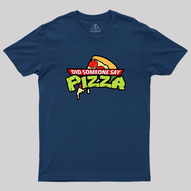 Did Someone Say Pizza Geek T-Shirt - Image 3