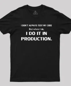 Alternative view of I Don't Always Test My Code T-Shirt