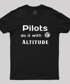 Pilots do it with Altitude T-Shirt