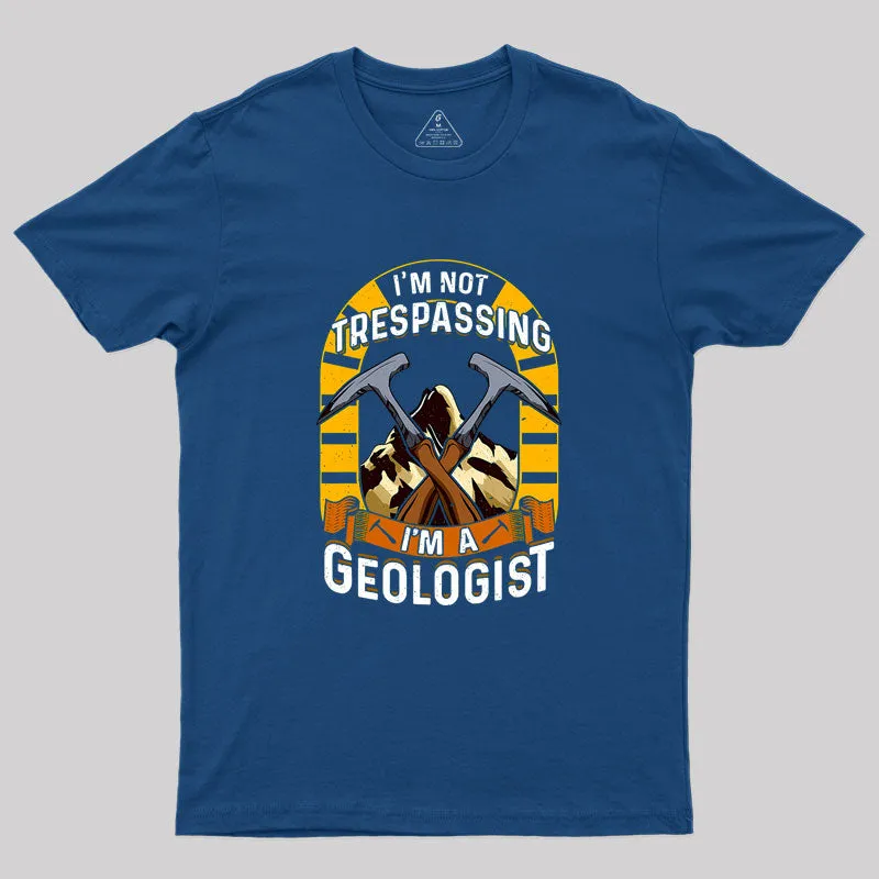 I'm Not Trespassing I'm A Geologist Geology Geek T-Shirt - Image 2