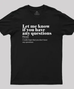 Alternative view of Let Me Know if You Have any Questions Geek T-Shirt