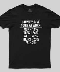 Alternative view of I Always Give 100% at Work T-Shirt