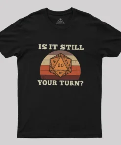 Alternative view of Is It Still your Turn Sarcastic DND T-Shirt
