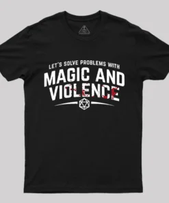Let's Solve Problems With Magic and Violence T-Shirt