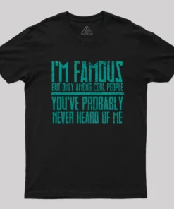 I'm Famous Among Cool People T-Shirt