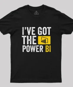 I've Got the Power BI T-Shirt