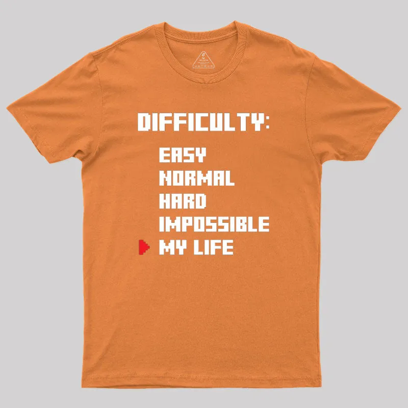 Gamer life Difficulty Level Geek T-Shirt - Image 7