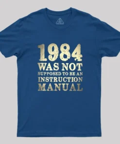 Alternative view of 1984 Was Not Supposed To Be An Instruction Manual Geek T-Shirt