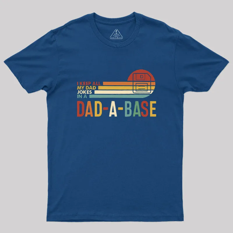 I Keep All My Dad Jokes In A Dad-a-base Geek T-Shirt - Image 2