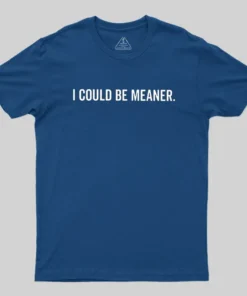 Alternative view of I Could Be Meaner Geek T-Shirt