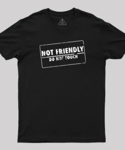 Not Friendly T-Shirt
