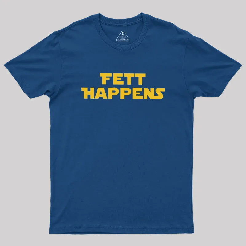 Fett Happens Geek T-Shirt - Image 2