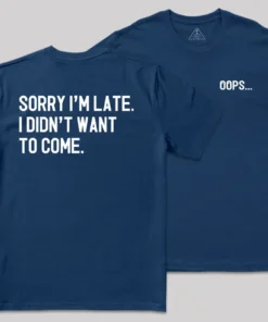 Alternative view of Sorry Im Late Front and Back Printed Geek T-Shirt