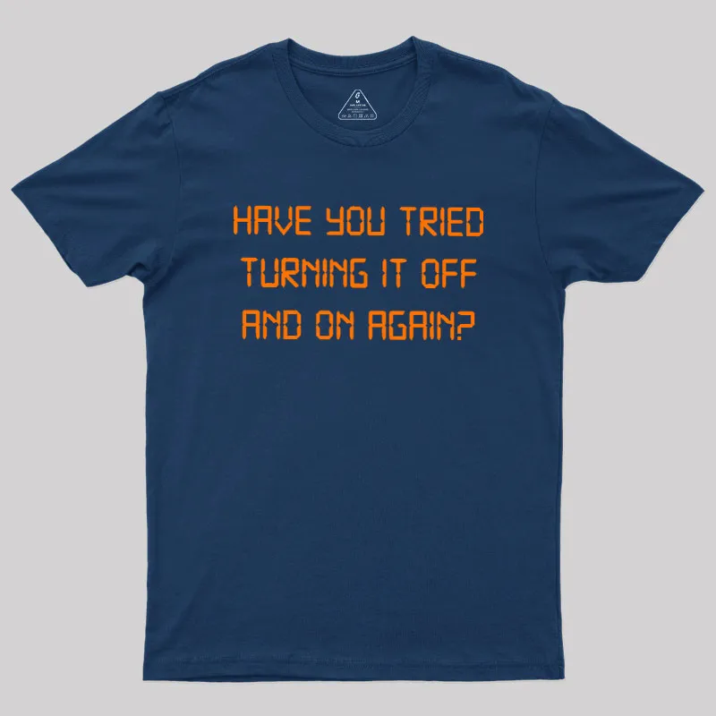 Have you tried Turning it off and on Again Geek T-Shirt - Image 2