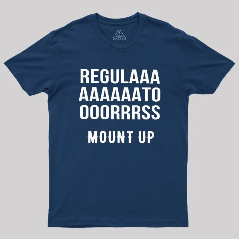Regulators Mount Up Geek T-Shirt