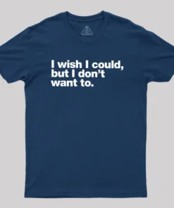 Alternative view of I Wish I Could But I Don't Want To Geek T-Shirt