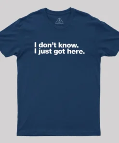 Alternative view of I Don't Know I Just Got Here Geek T-Shirt