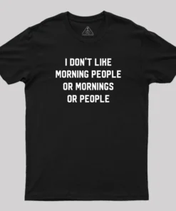 Alternative view of I Don't Like Morning People T-Shirt