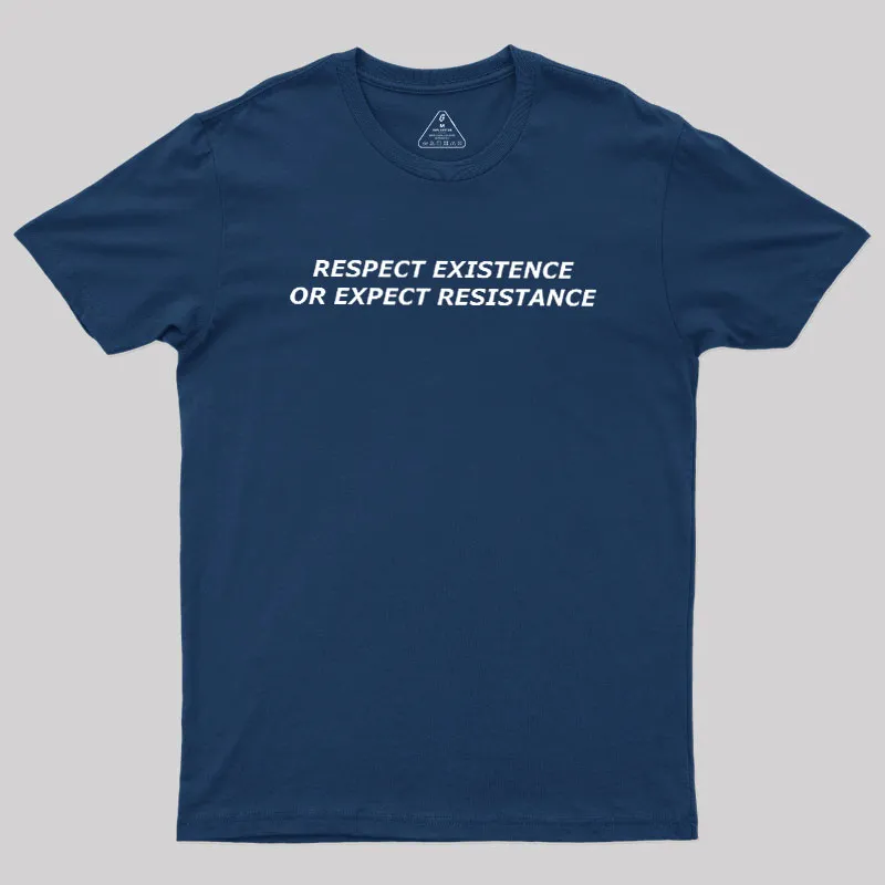 Respect Existence or Expect Resistance Geek T-Shirt - Image 2