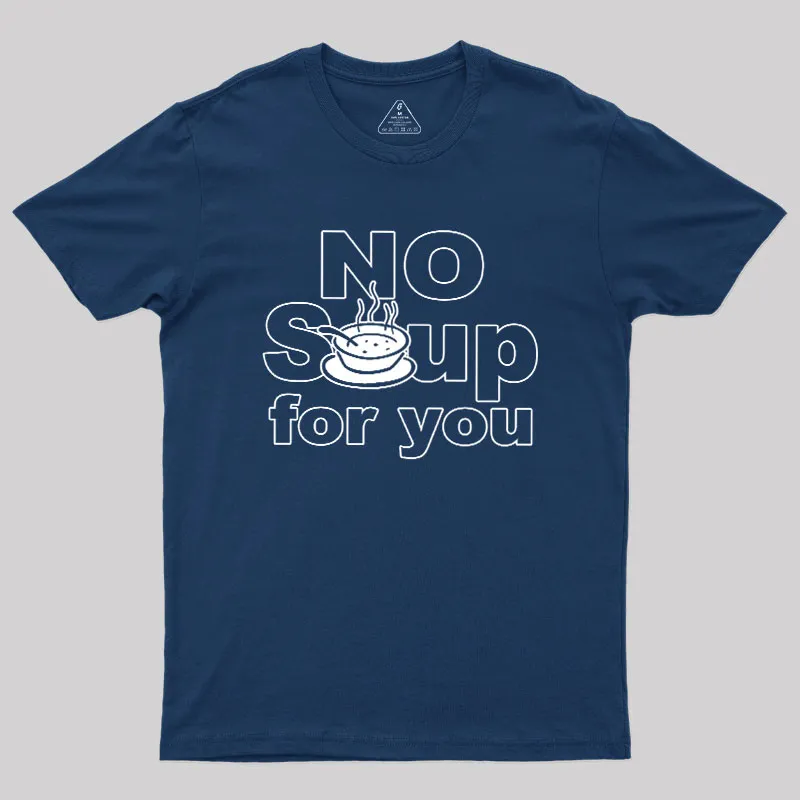 No Soup for you Geek T-Shirt - Image 2