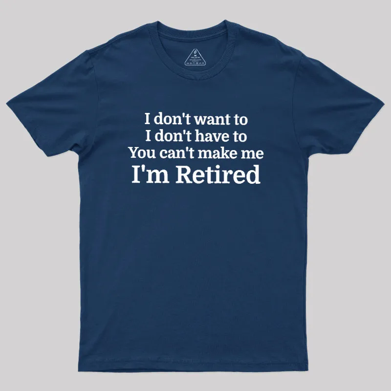 I Don't Want To I Don't Have To You Can't Make Me Geek T-Shirt - Image 2