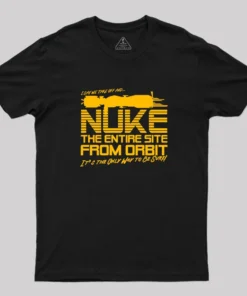 Alternative view of I Say We Nuke the Entire Site From Orbit Geek T-Shirt