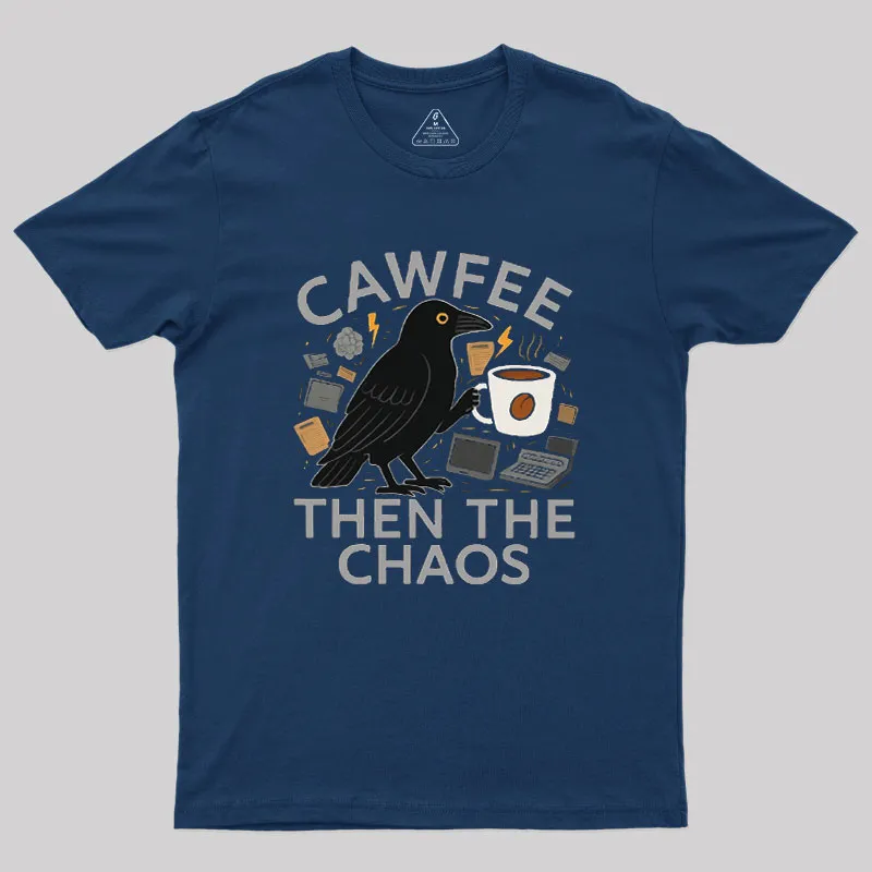 Cawfee Then The Chaos Geek T-Shirt - Image 2