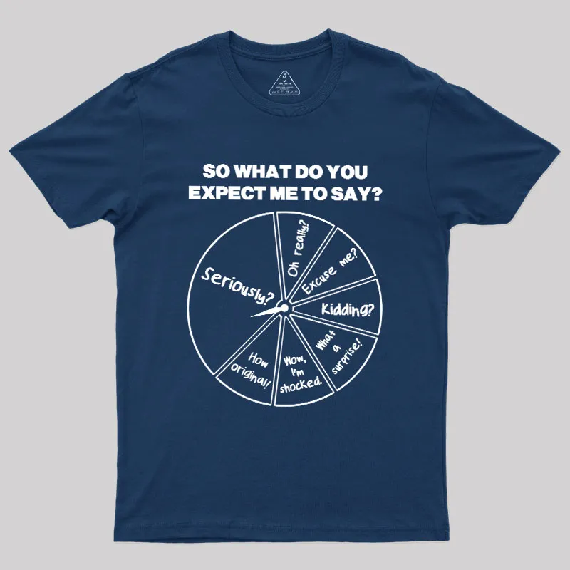 What Do You Expect Me To Say Geek T-Shirt - Image 2
