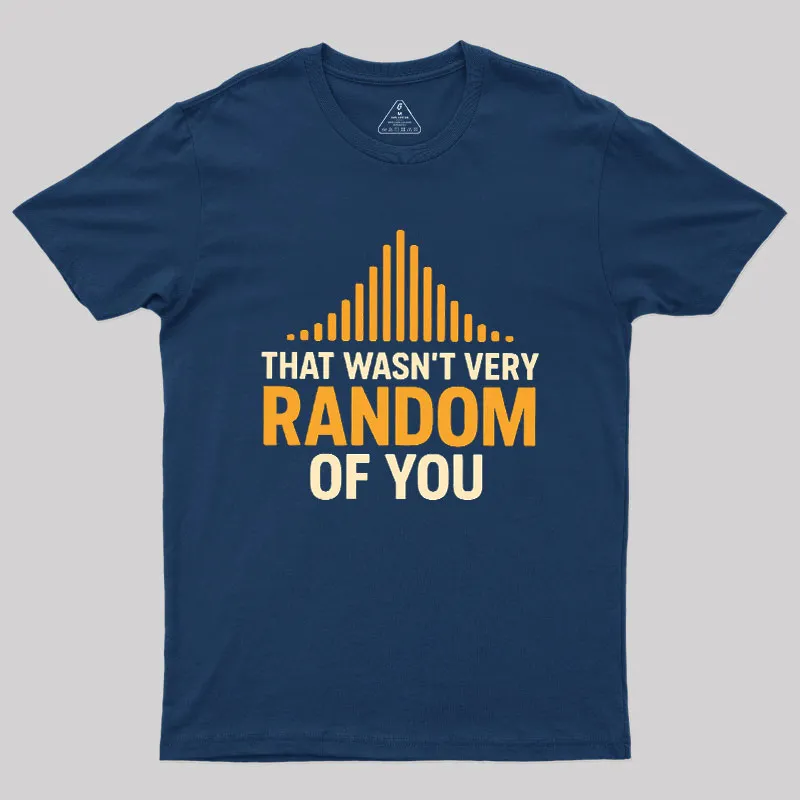 That Wasnt Very Random of You Geek T-Shirt - Image 2