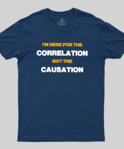 Alternative view of Here for the Correlation Geek T-Shirt