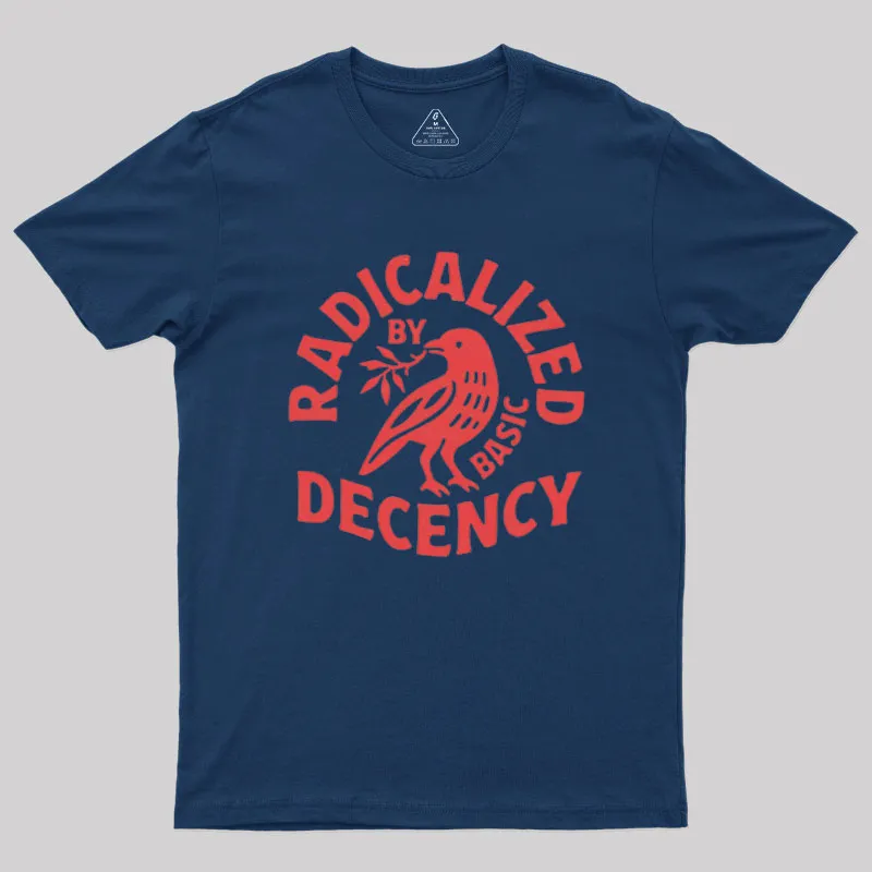 Radicalized By Basic Decency Geek T-Shirt - Image 2
