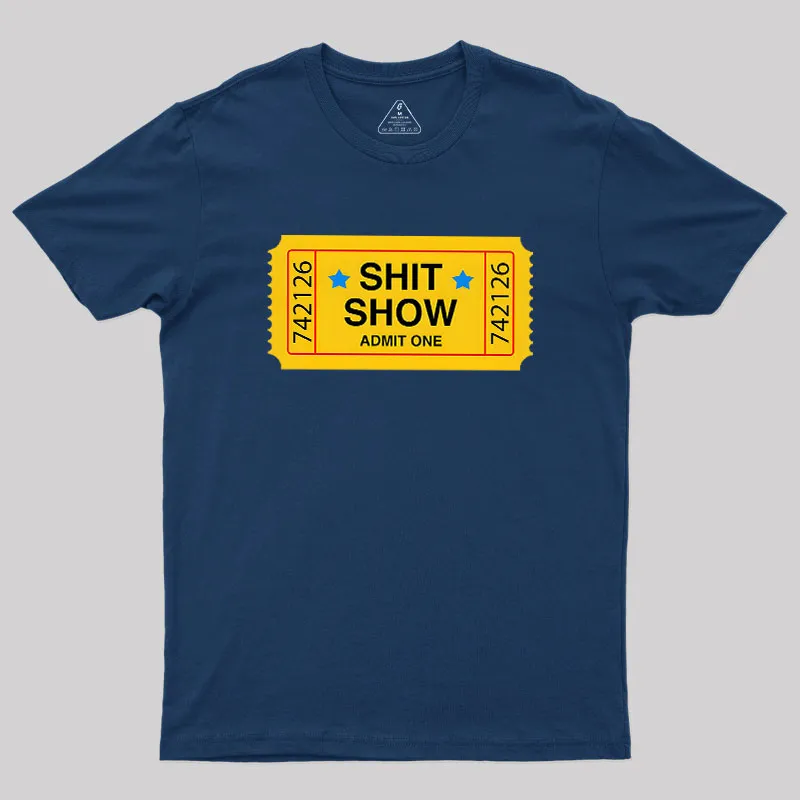 Shit Show Ticket Vinyl Geek T-Shirt - Image 2