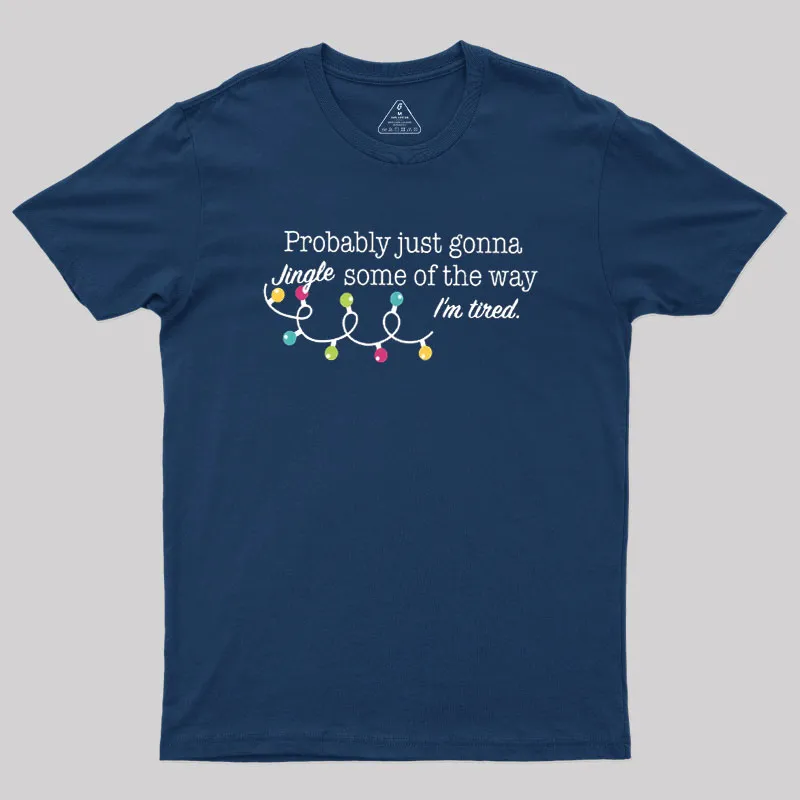 Probably Just Gonna Jingle Some of The Way I'm Tired Geek T-Shirt - Image 2