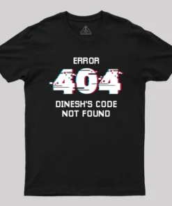 Error 404 Dinesh's Code Not Found T-Shirt